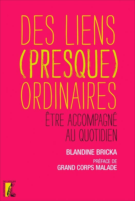 2018.10.04.Couverture du Livre de Blandine BRICKA. Des Liens presque ordinaires etre accompagne au quotidien