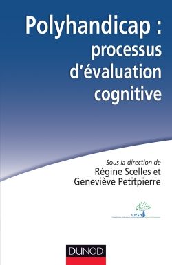 Couverture de l'ouvrage Polyhandicap : processus d'évaluation cognitive paru au édition Dunod