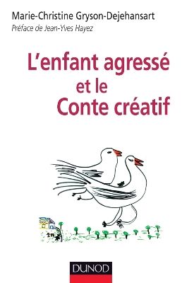 Couverture de l'ouvrage de Marie-Christine-GRYSON intitul&eacute; l'enfant agress&eacute; et le conte cr&eacute;atif